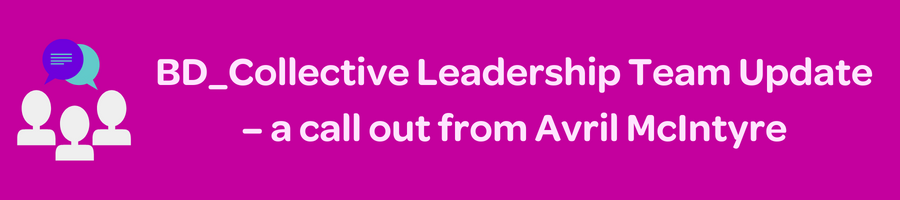 BD_Collective Leadership Team Update – a call out from Avril McIntyre