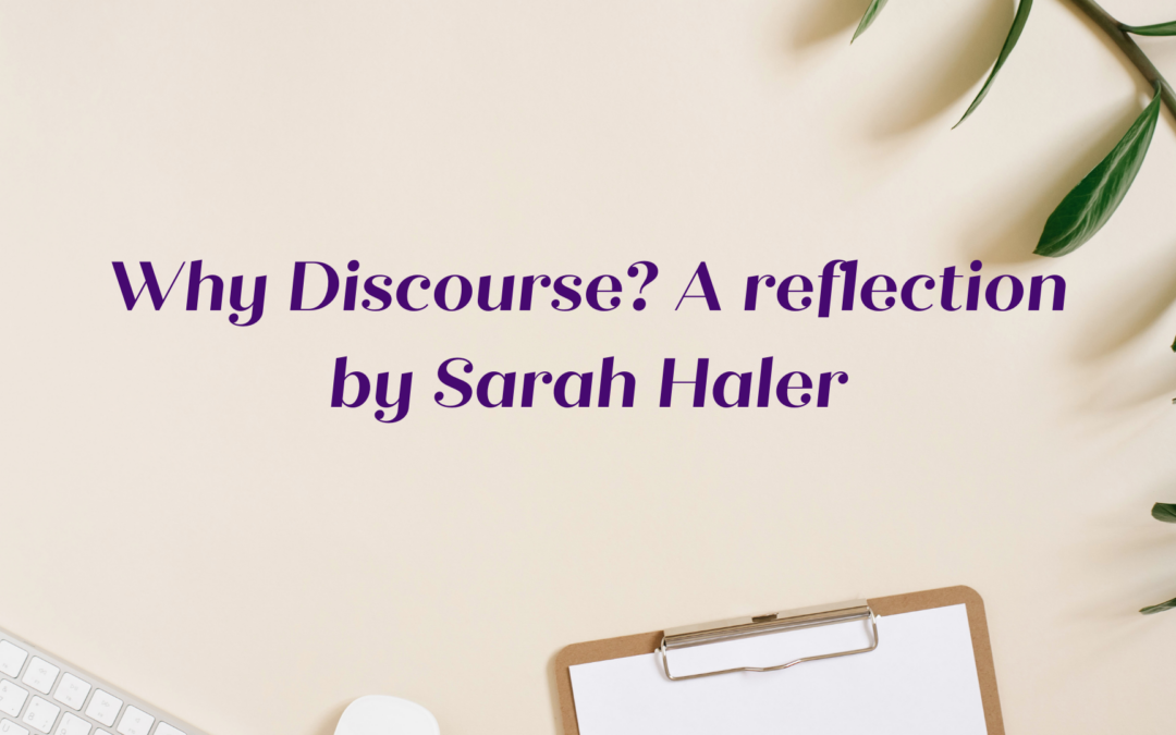 Why Discourse? A reflection by Sarah Haler