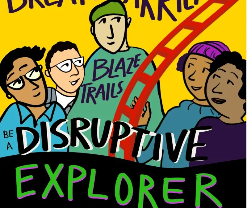 Disruptive Explorers: rethinking power, money and change